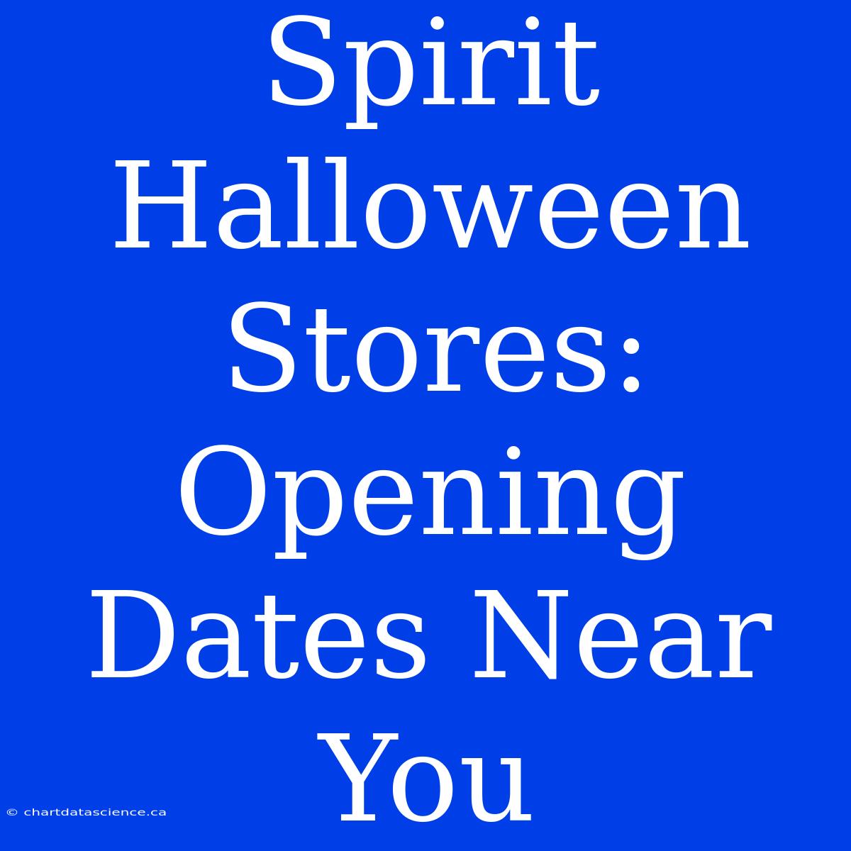 Spirit Halloween Stores: Opening Dates Near You