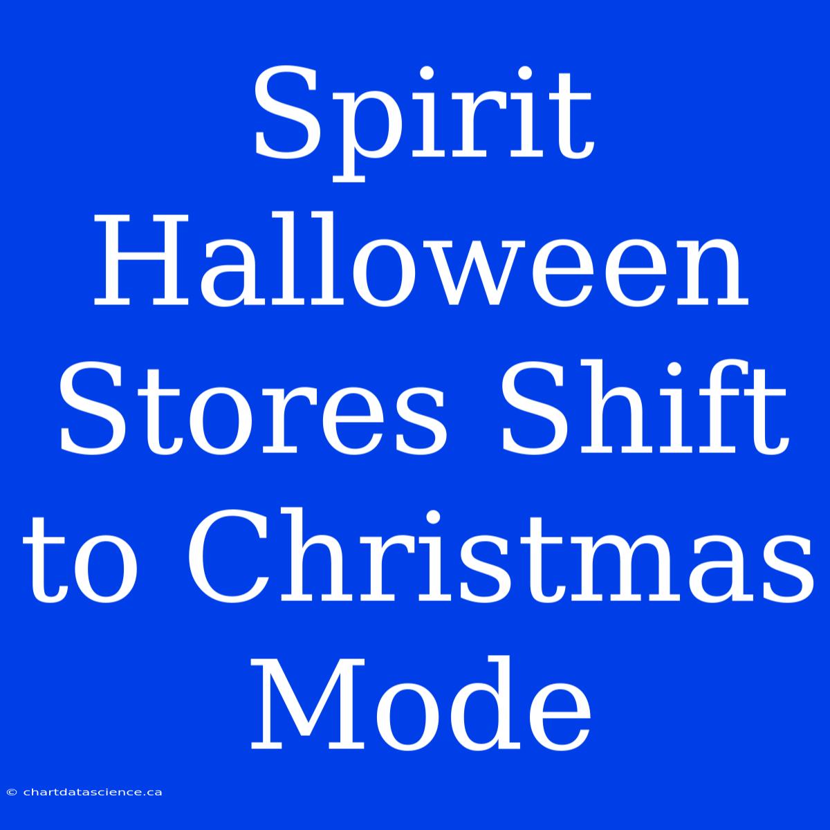 Spirit Halloween Stores Shift To Christmas Mode