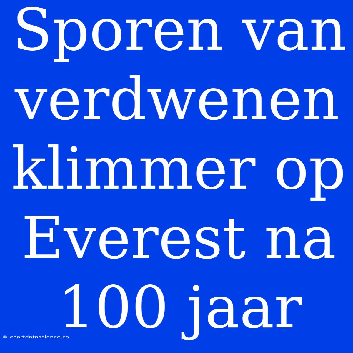 Sporen Van Verdwenen Klimmer Op Everest Na 100 Jaar