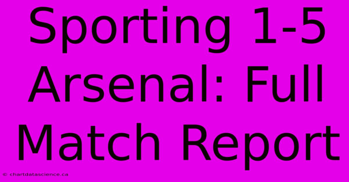 Sporting 1-5 Arsenal: Full Match Report