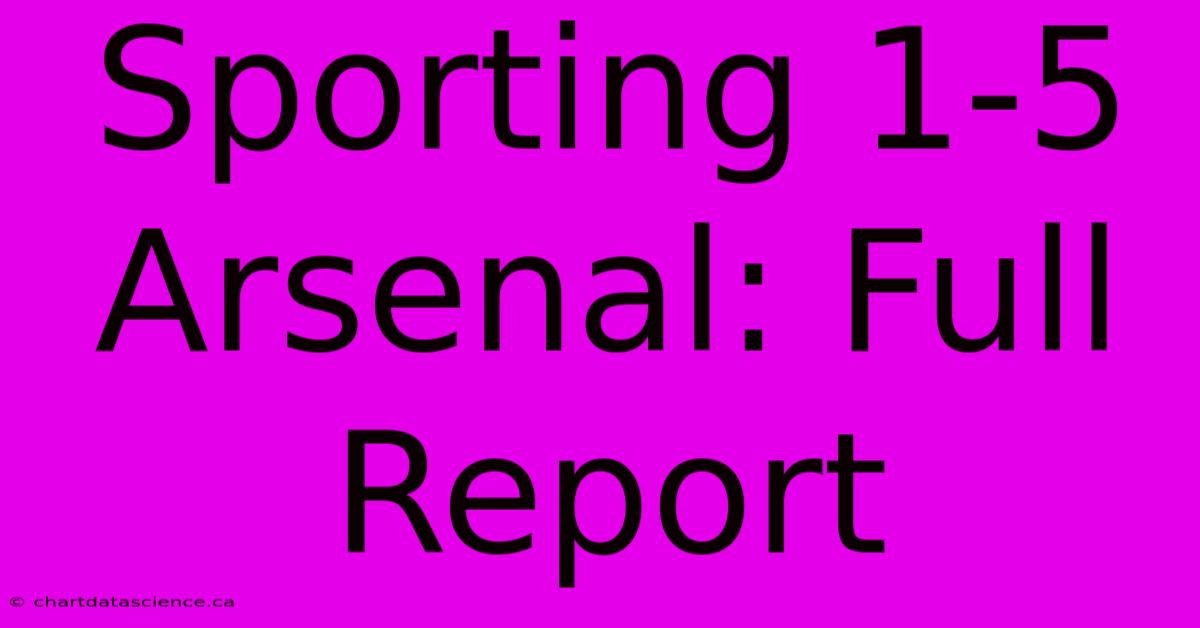 Sporting 1-5 Arsenal: Full Report