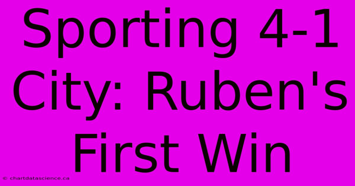 Sporting 4-1 City: Ruben's First Win