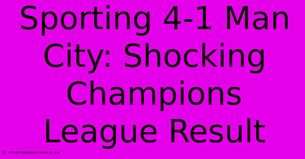 Sporting 4-1 Man City: Shocking Champions League Result