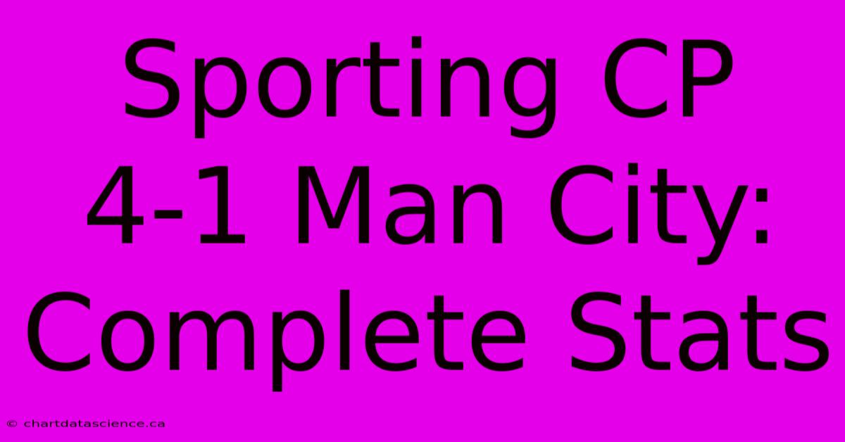 Sporting CP 4-1 Man City: Complete Stats