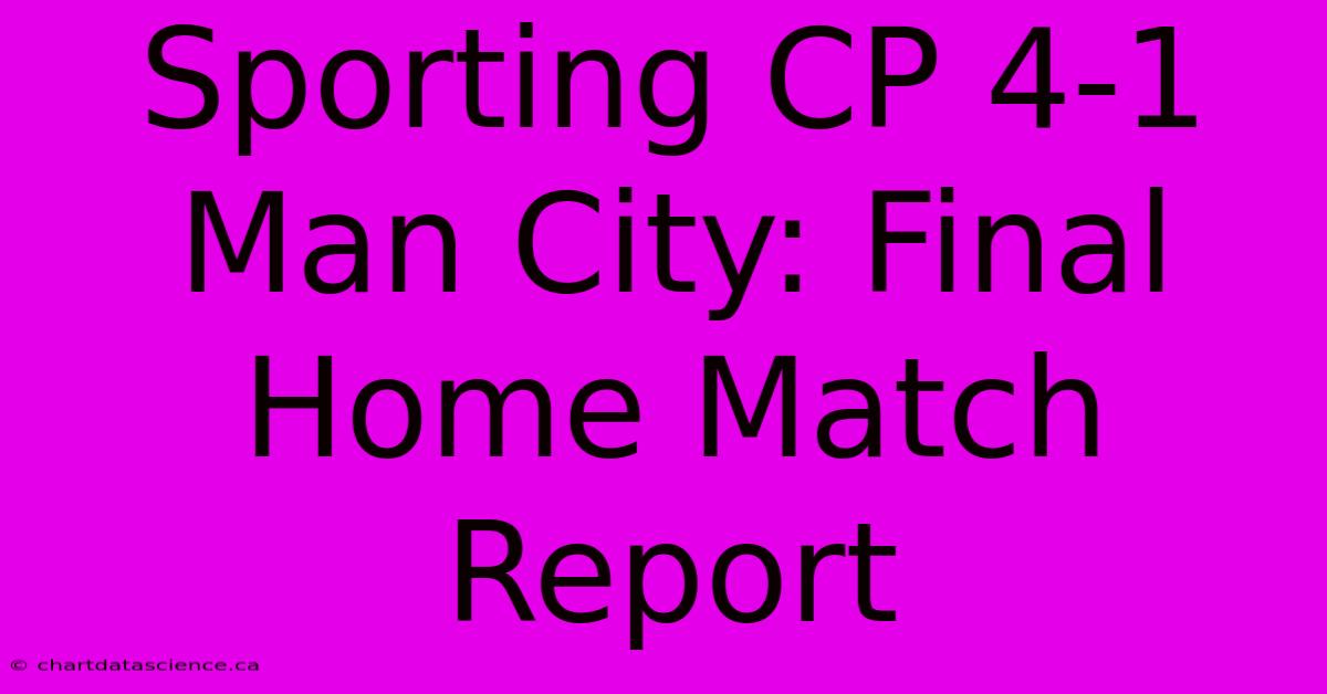 Sporting CP 4-1 Man City: Final Home Match Report