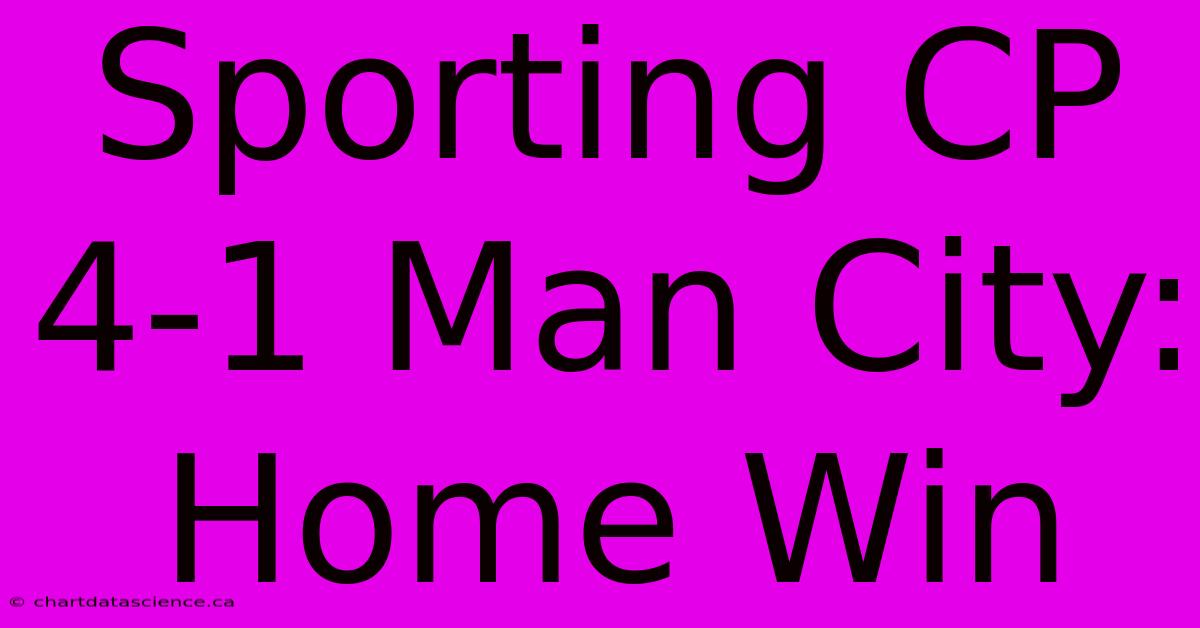 Sporting CP 4-1 Man City: Home Win