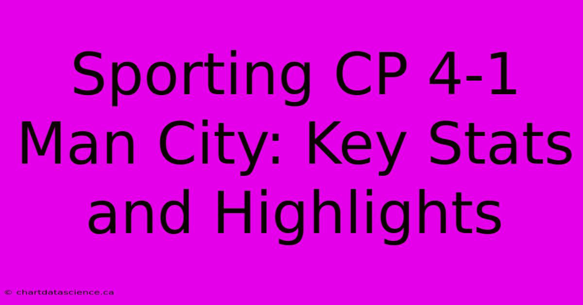 Sporting CP 4-1 Man City: Key Stats And Highlights 