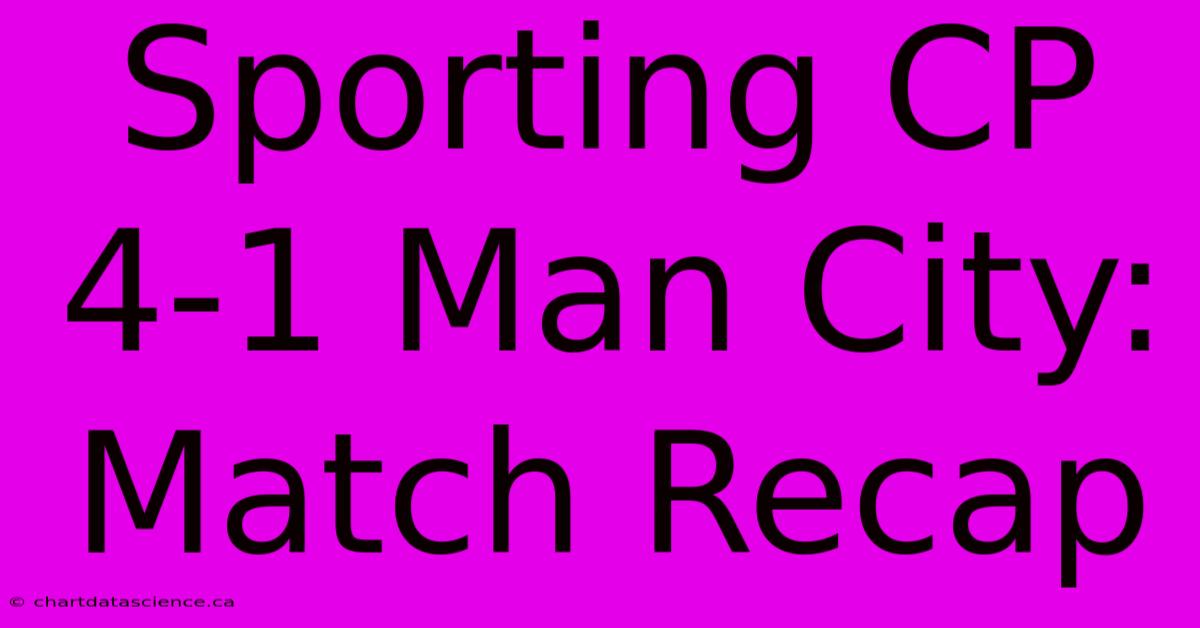 Sporting CP 4-1 Man City: Match Recap