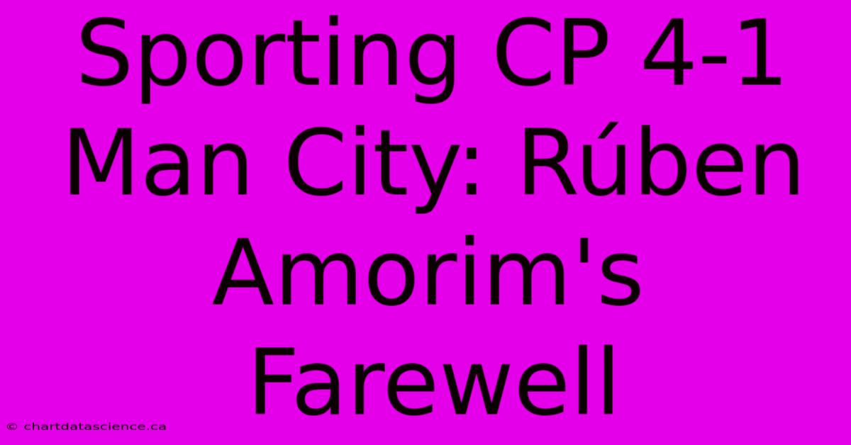 Sporting CP 4-1 Man City: Rúben Amorim's Farewell