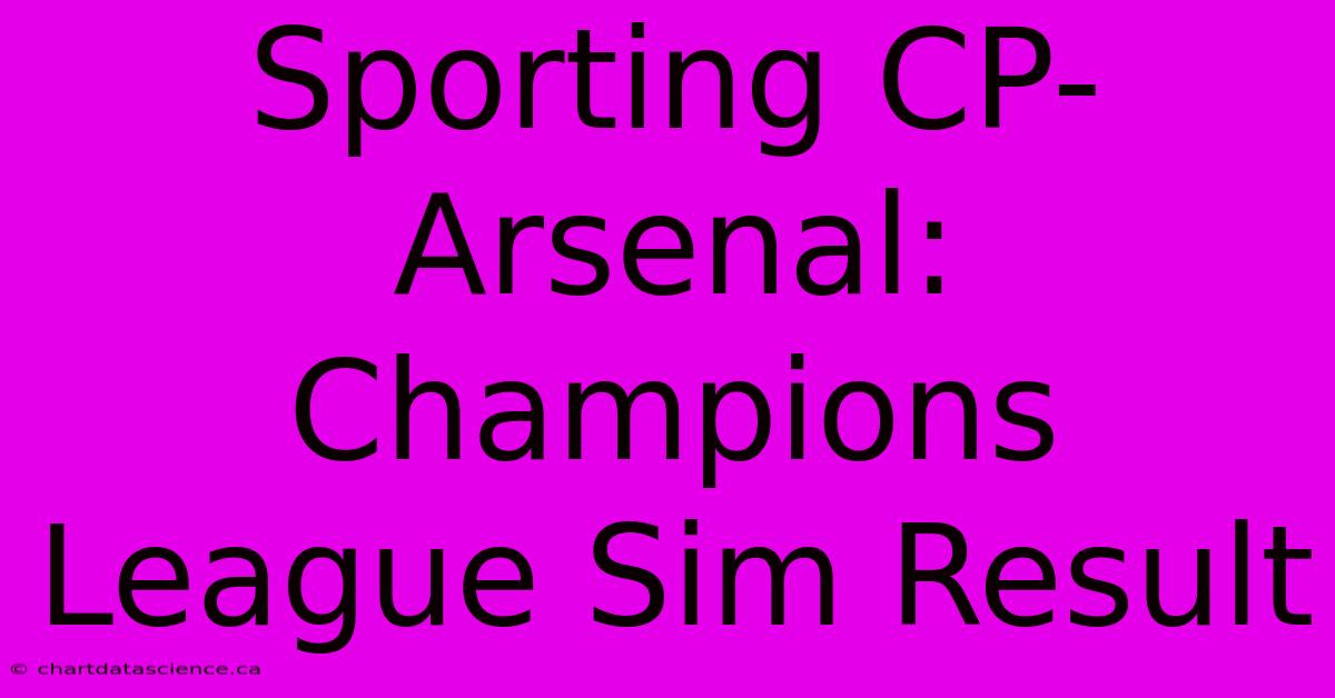 Sporting CP-Arsenal: Champions League Sim Result