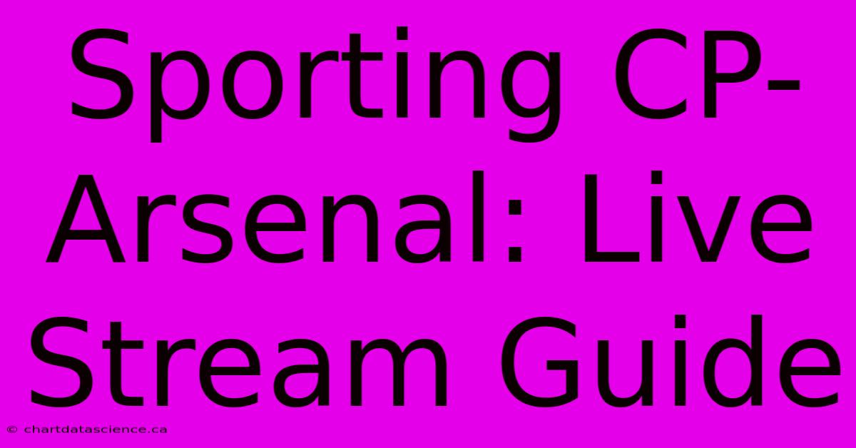 Sporting CP-Arsenal: Live Stream Guide