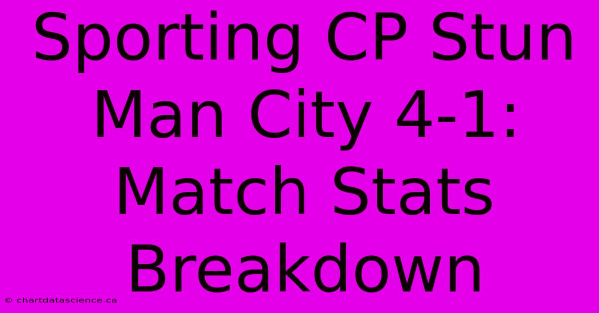 Sporting CP Stun Man City 4-1: Match Stats Breakdown