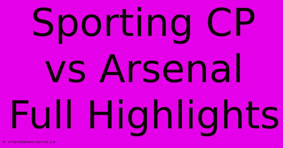 Sporting CP Vs Arsenal Full Highlights