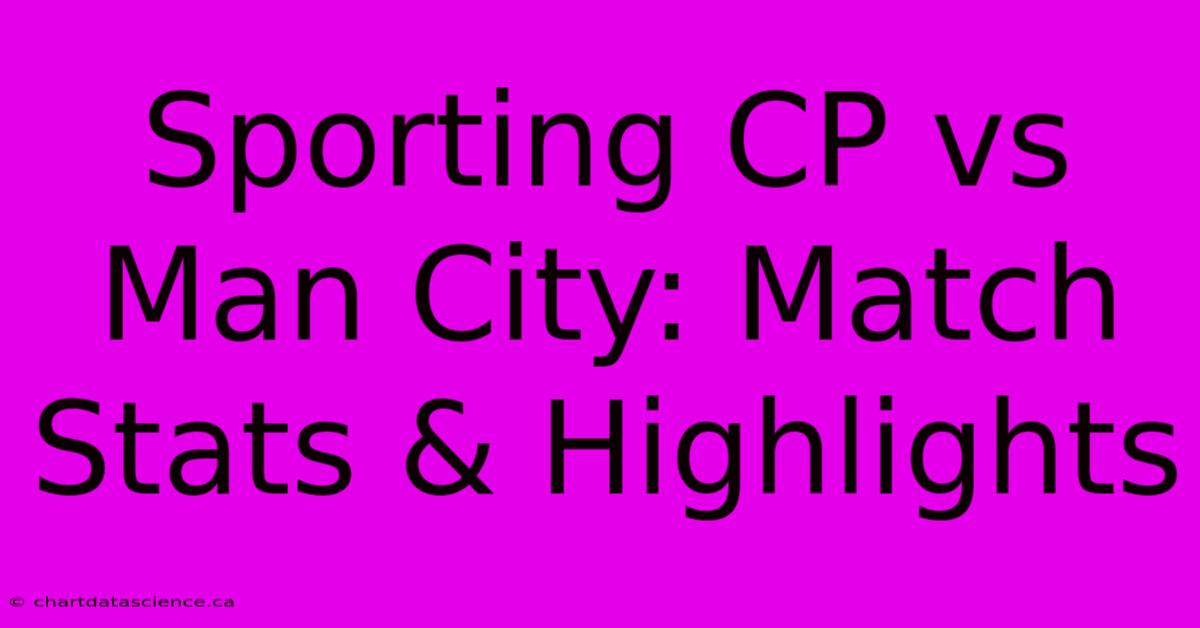 Sporting CP Vs Man City: Match Stats & Highlights