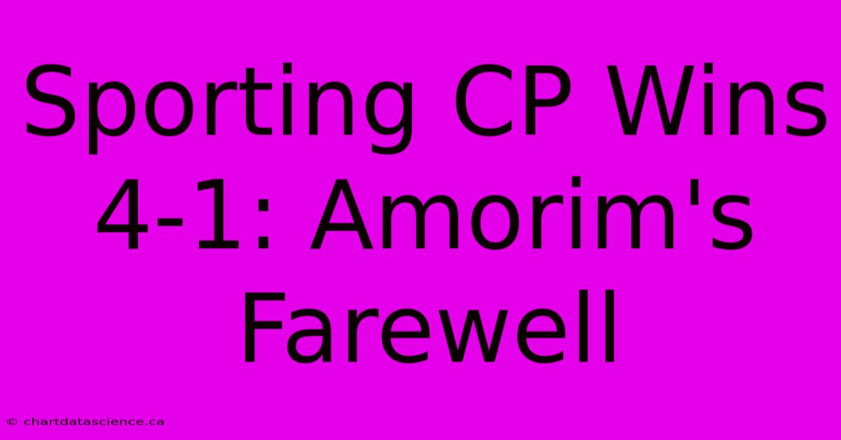 Sporting CP Wins 4-1: Amorim's Farewell