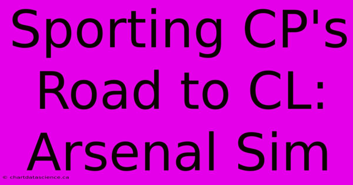 Sporting CP's Road To CL: Arsenal Sim