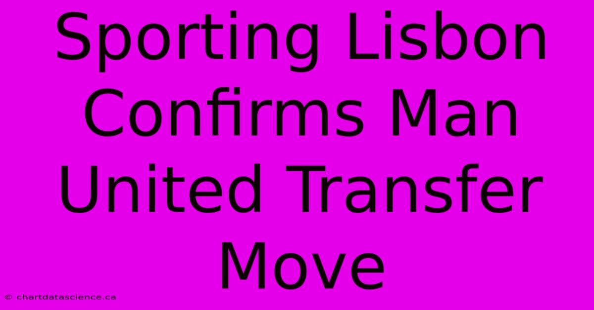 Sporting Lisbon Confirms Man United Transfer Move