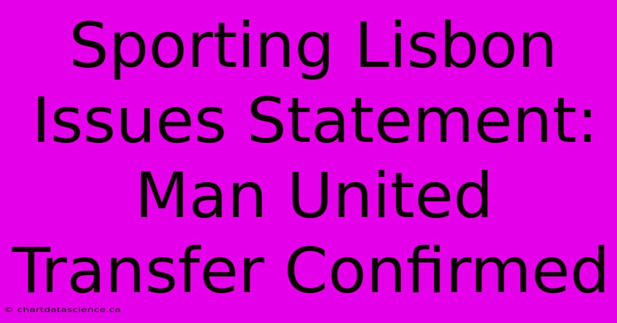 Sporting Lisbon Issues Statement: Man United Transfer Confirmed