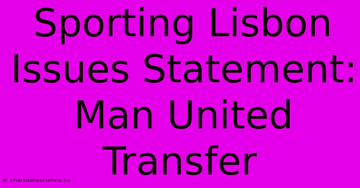 Sporting Lisbon Issues Statement: Man United Transfer