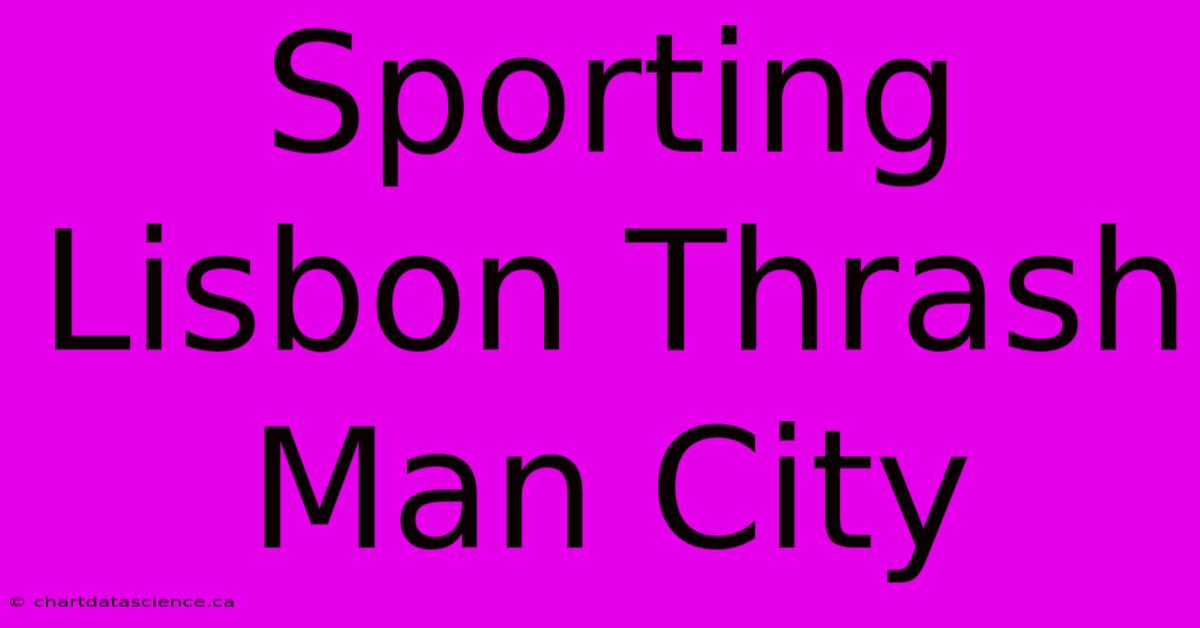 Sporting Lisbon Thrash Man City