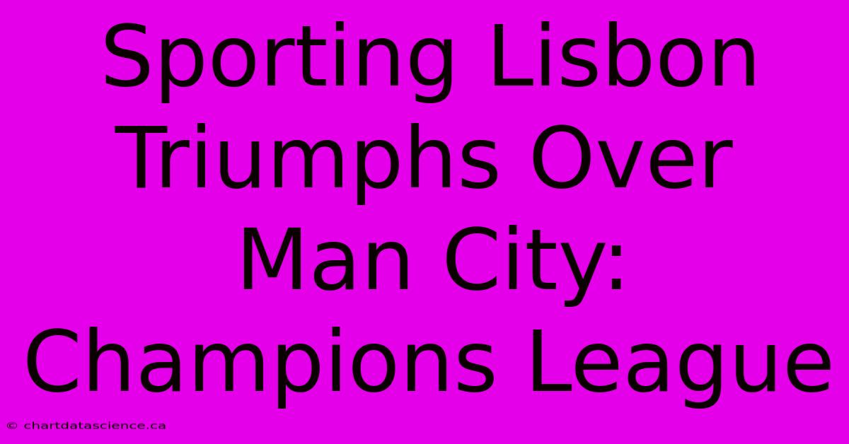 Sporting Lisbon Triumphs Over Man City: Champions League