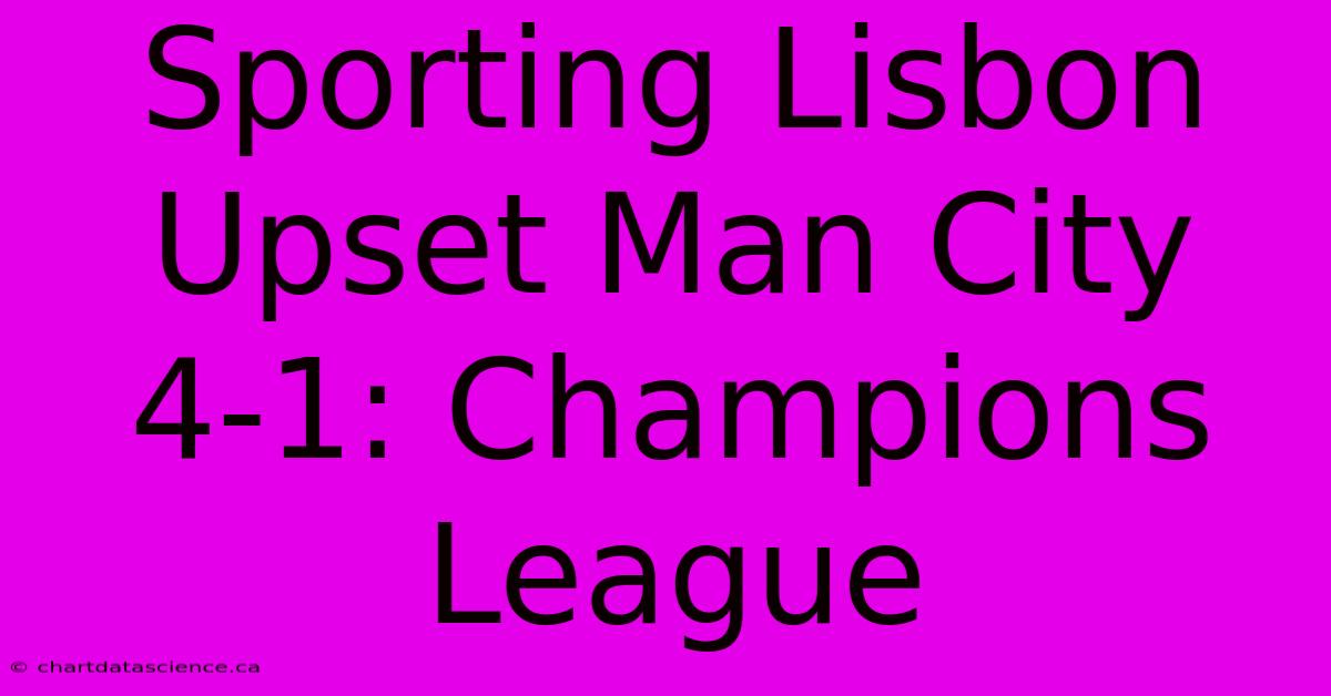 Sporting Lisbon Upset Man City 4-1: Champions League