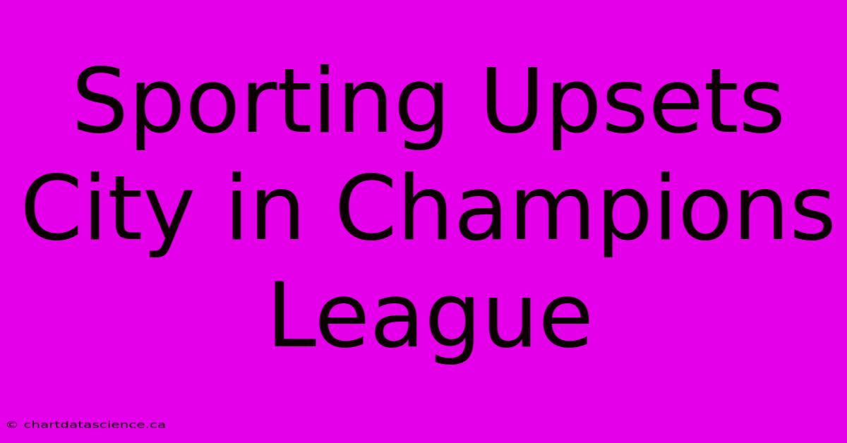 Sporting Upsets City In Champions League