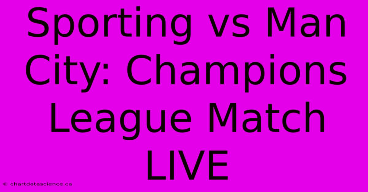 Sporting Vs Man City: Champions League Match LIVE