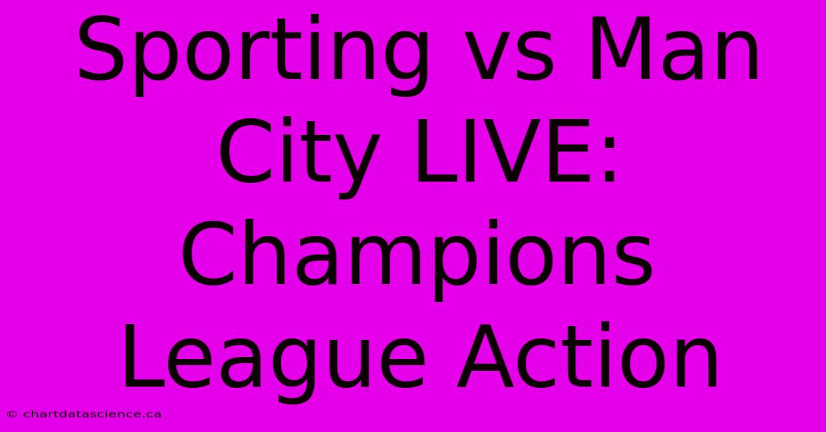 Sporting Vs Man City LIVE: Champions League Action 