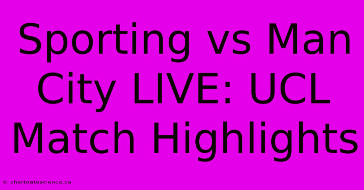 Sporting Vs Man City LIVE: UCL Match Highlights 