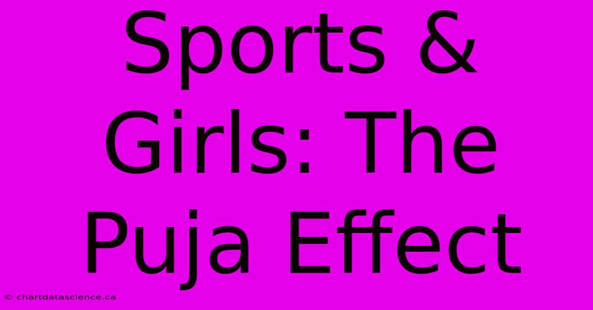 Sports & Girls: The Puja Effect