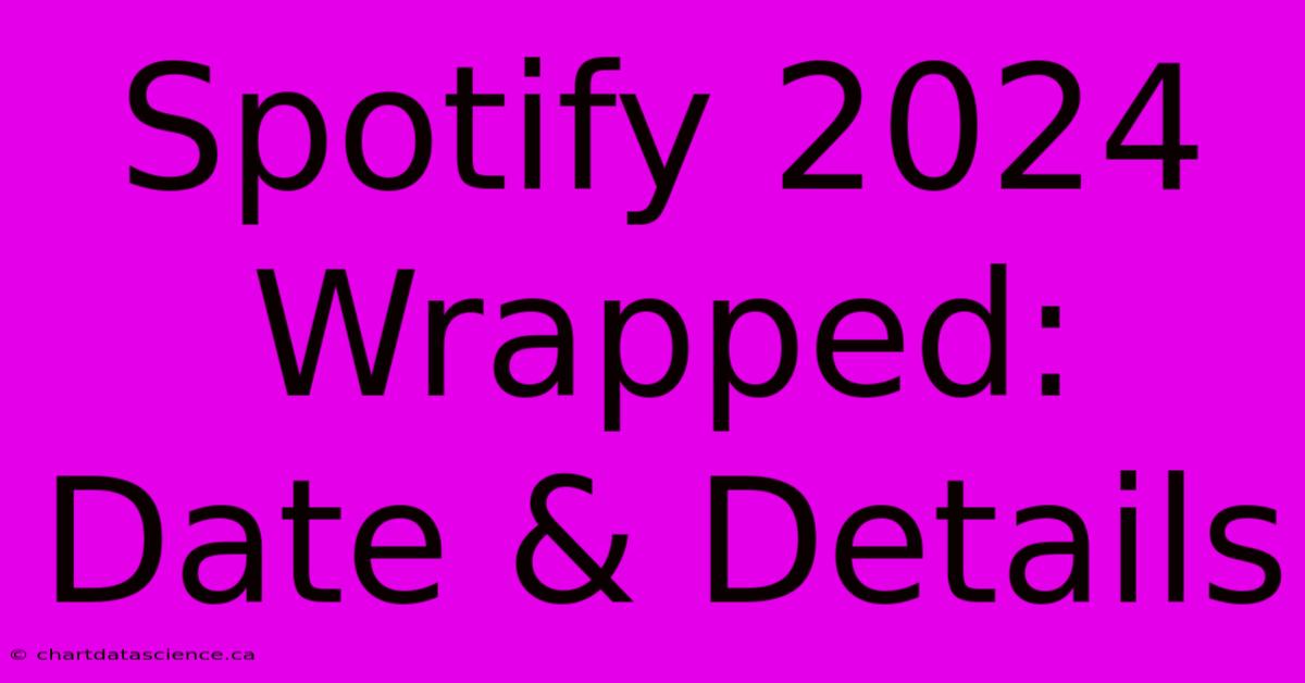 Spotify 2024 Wrapped: Date & Details