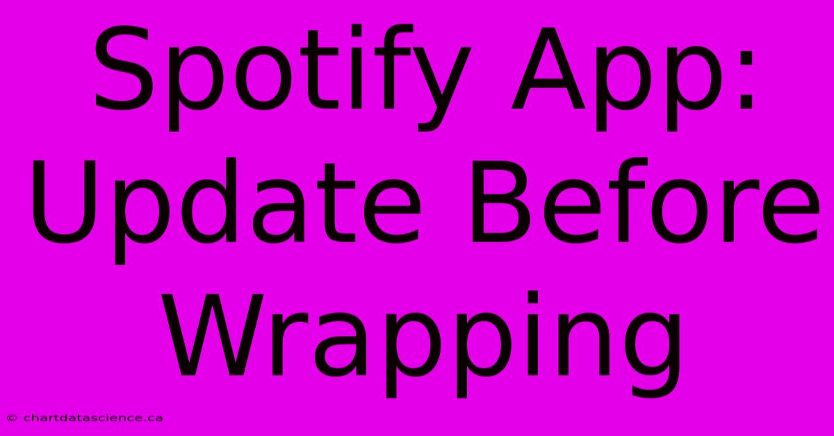 Spotify App: Update Before Wrapping