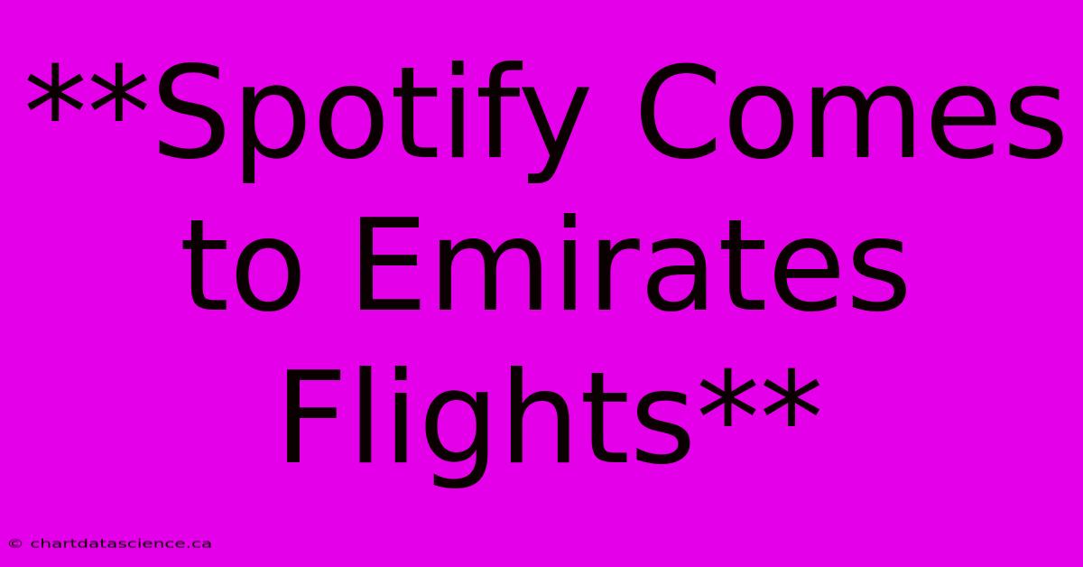 **Spotify Comes To Emirates Flights**