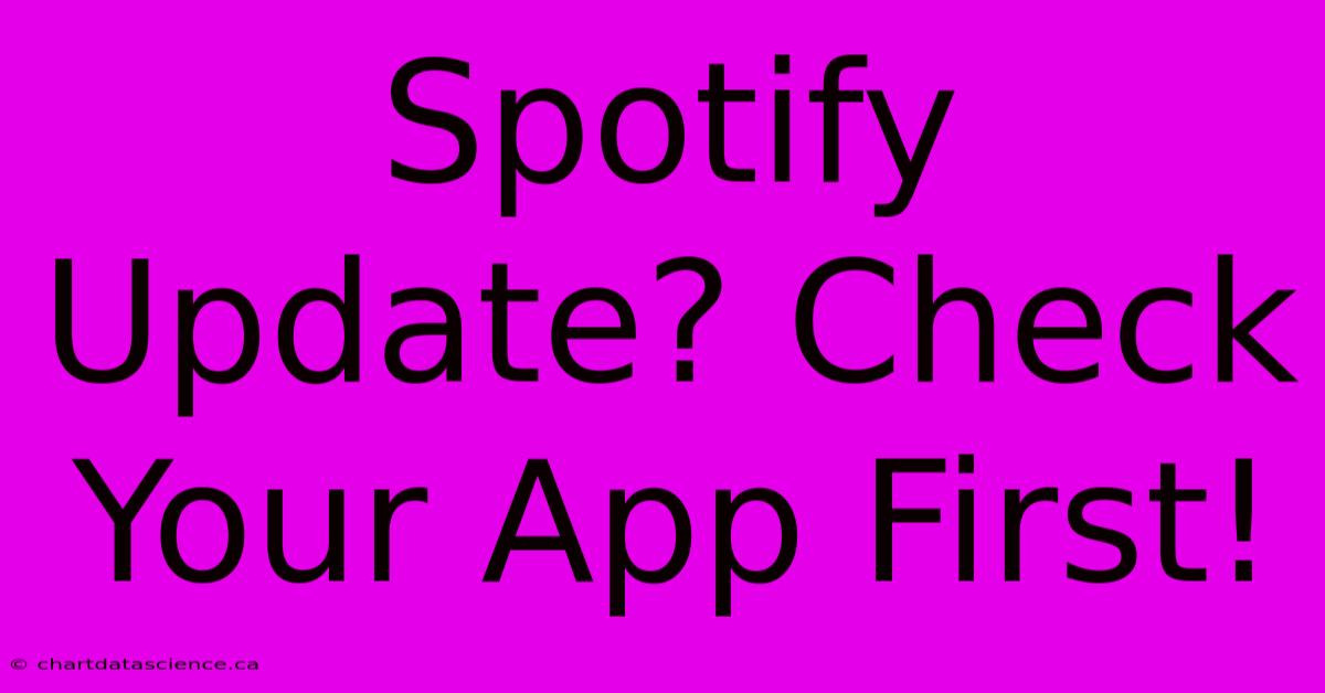 Spotify Update? Check Your App First!