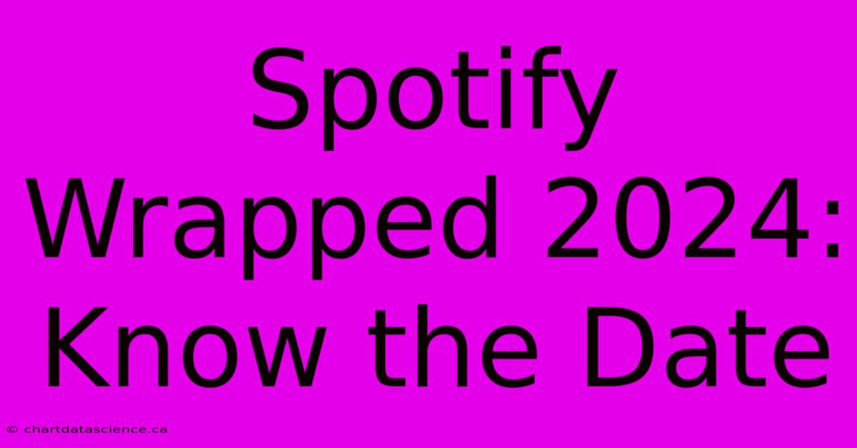 Spotify Wrapped 2024: Know The Date