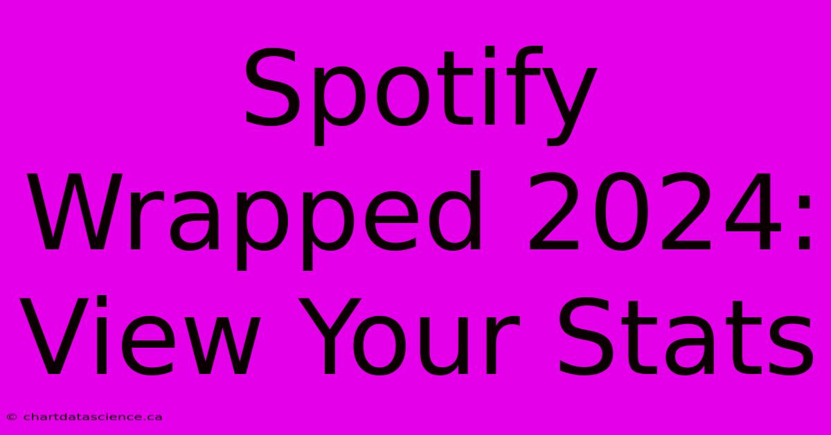 Spotify Wrapped 2024: View Your Stats