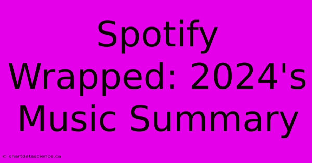 Spotify Wrapped: 2024's Music Summary