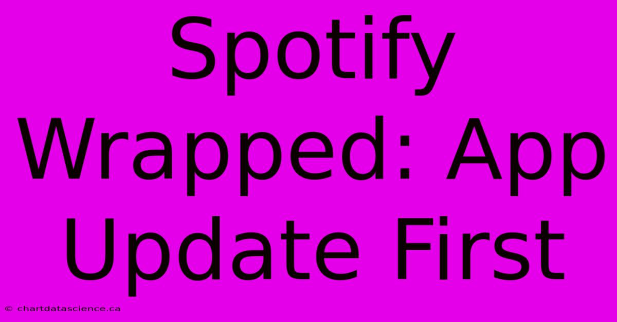 Spotify Wrapped: App Update First