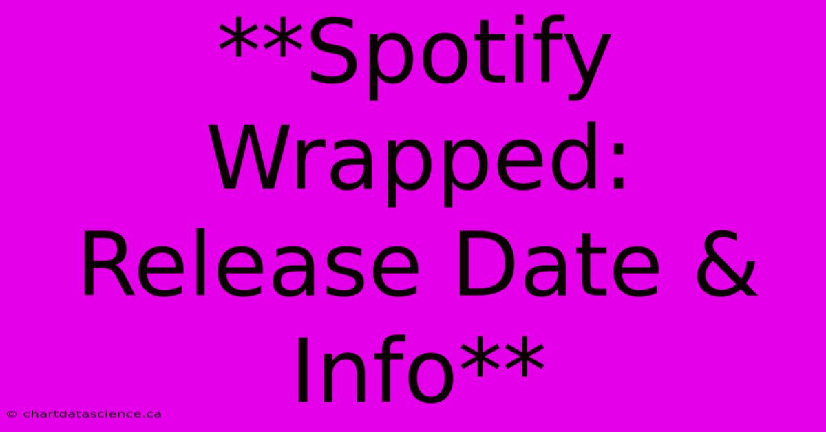 **Spotify Wrapped: Release Date & Info**