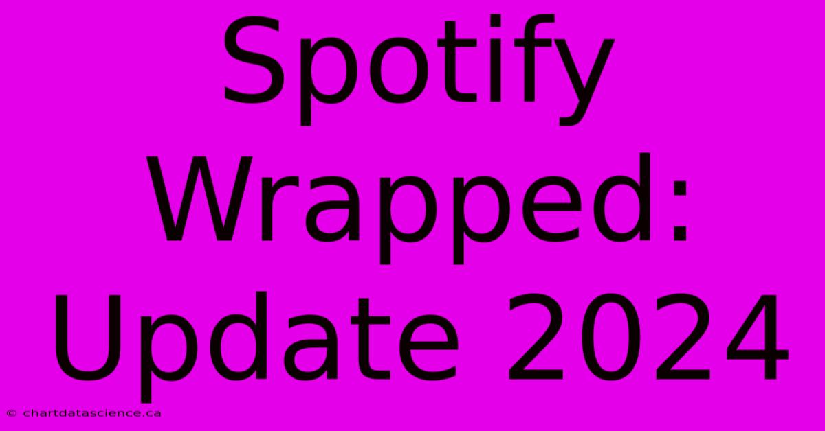 Spotify Wrapped: Update 2024