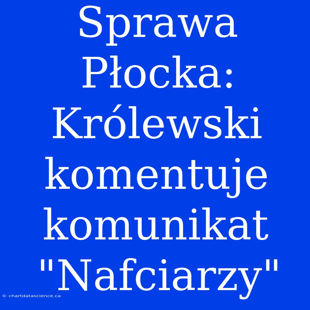 Sprawa Płocka: Królewski Komentuje Komunikat 