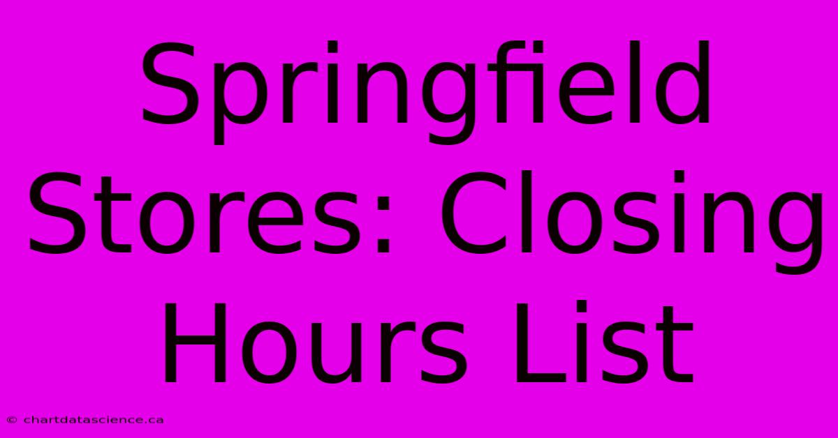 Springfield Stores: Closing Hours List