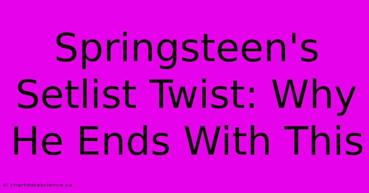 Springsteen's Setlist Twist: Why He Ends With This