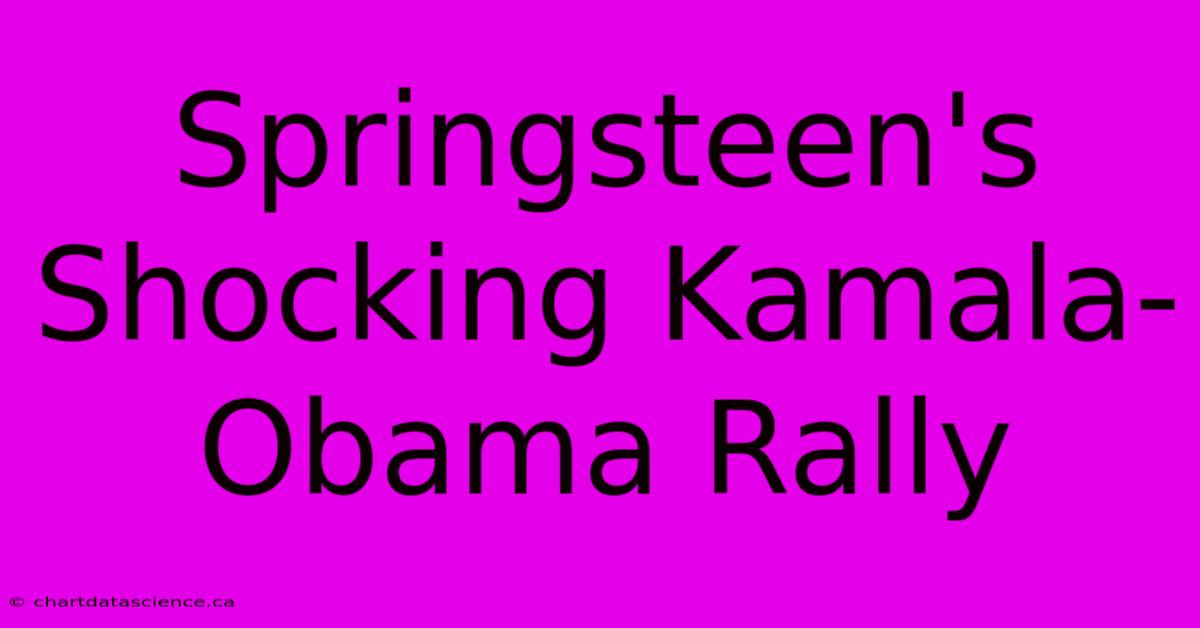 Springsteen's Shocking Kamala-Obama Rally