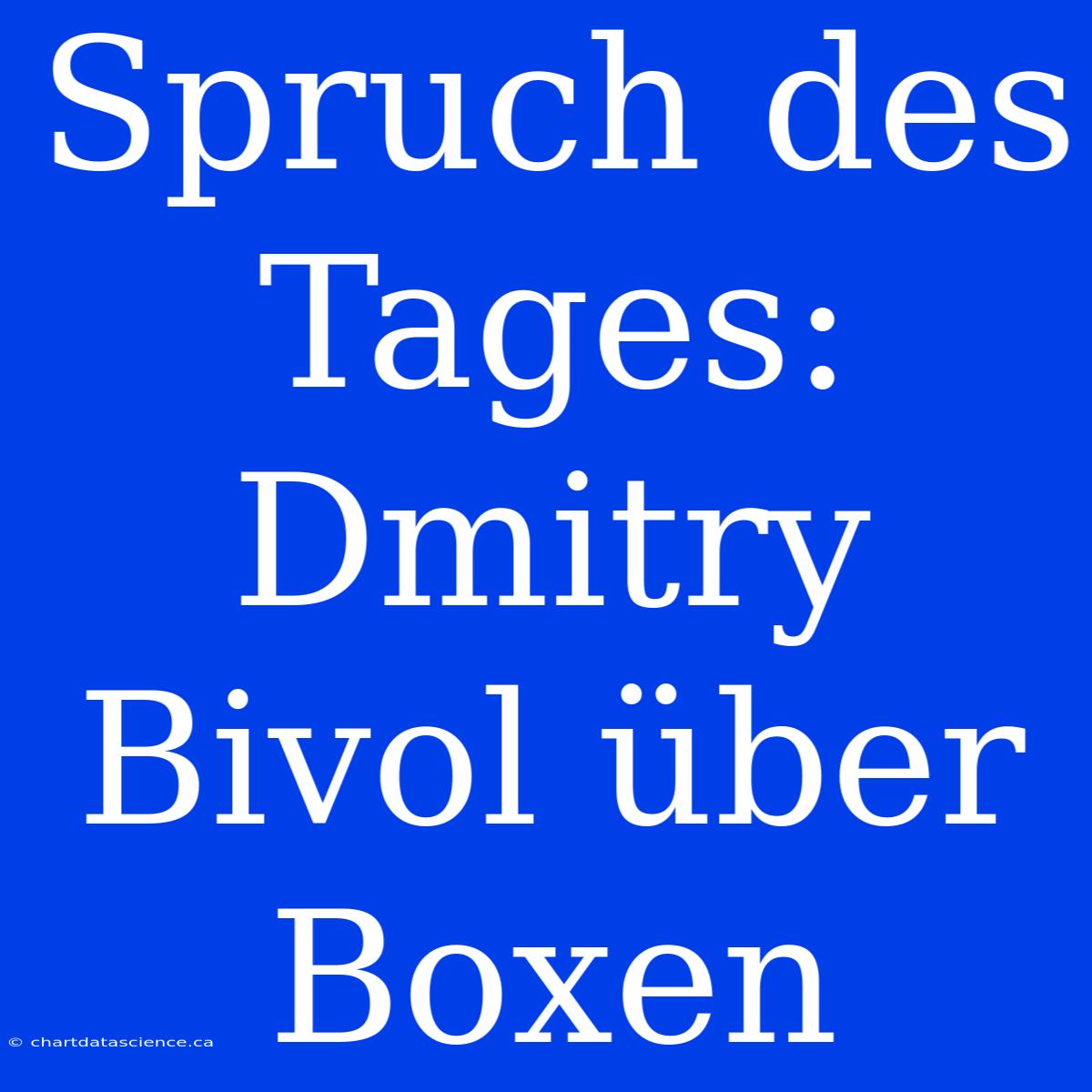 Spruch Des Tages: Dmitry Bivol Über Boxen