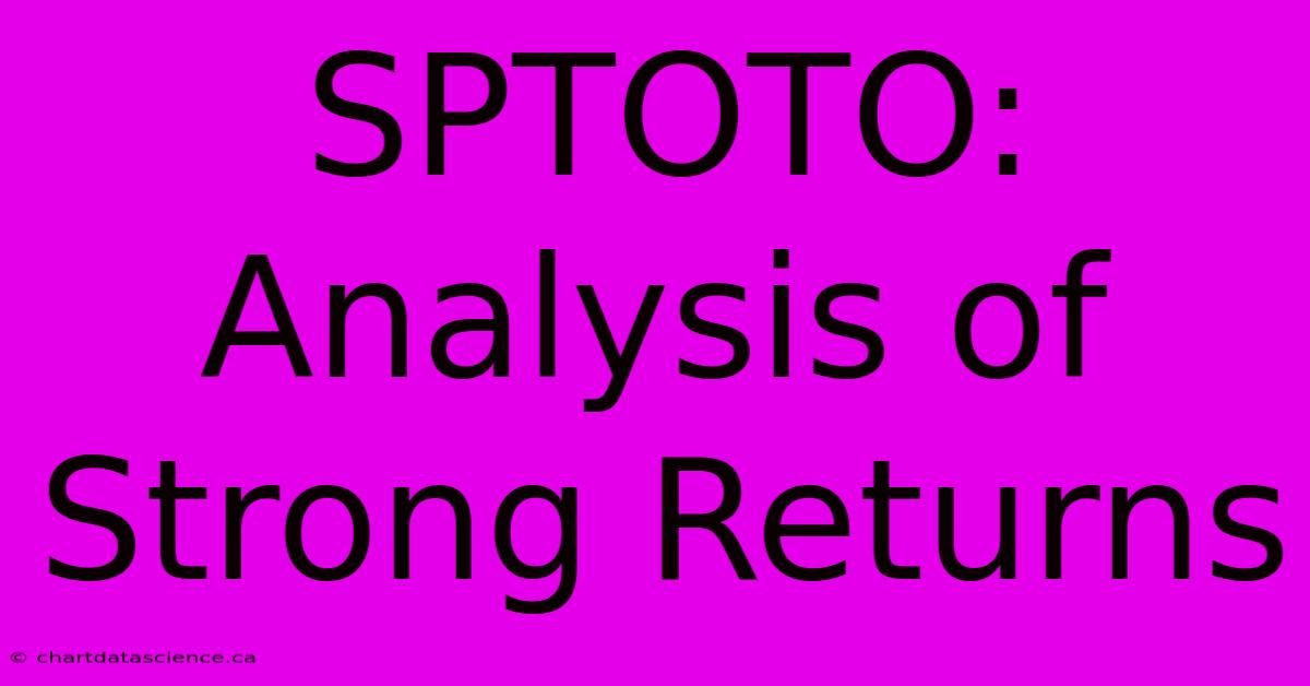 SPTOTO: Analysis Of Strong Returns