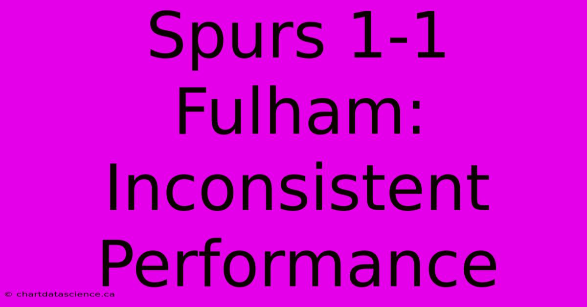 Spurs 1-1 Fulham: Inconsistent Performance