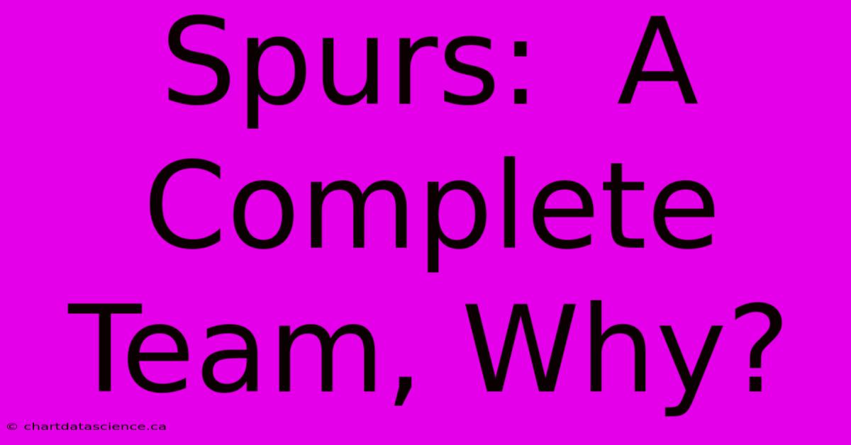 Spurs:  A Complete Team, Why?