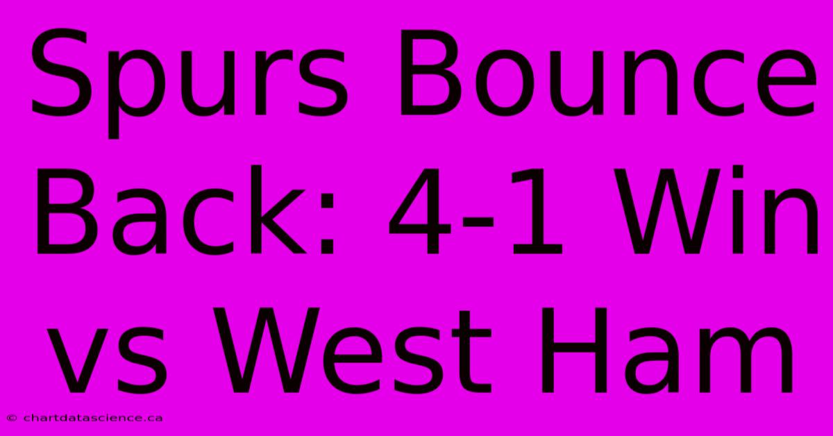 Spurs Bounce Back: 4-1 Win Vs West Ham